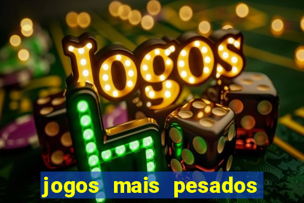 jogos mais pesados para android